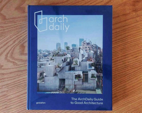 THE ARCHDAILY GUIDE TO GOOD ARCHITECTURE