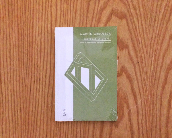 GOBERNAR LA UTOPÍA SOBRE LA PLANIFICACIÓN Y EL PODER POPULAR