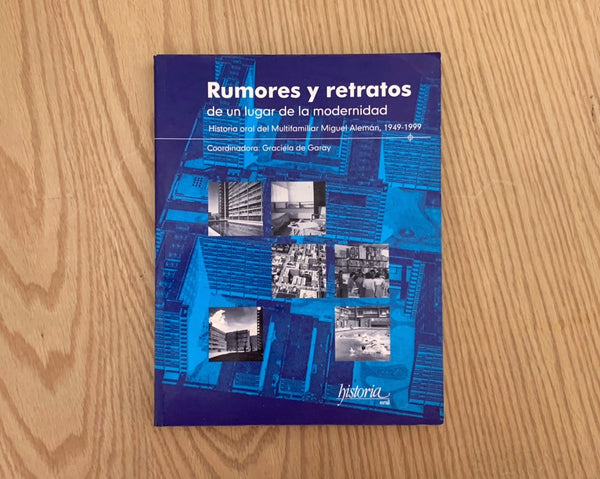 Rumores y retratos de un lugar de la modernidad. Historia oral del Multifamiliar Miguel Alemán, 1949-1999