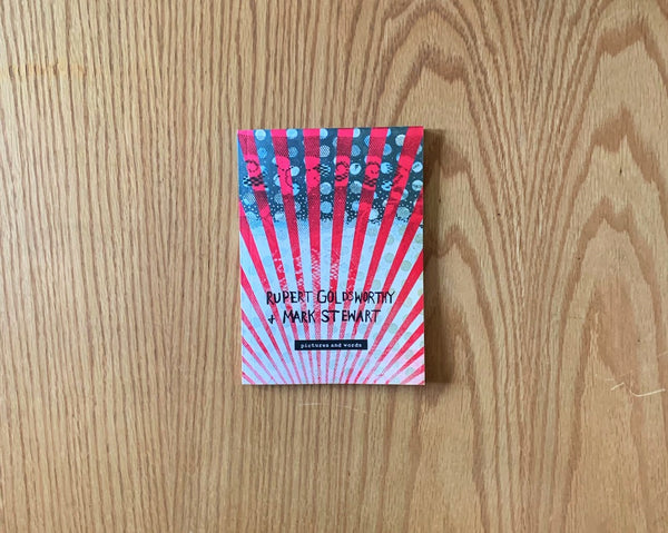 Pictures & Words: Rupert Goldsworthy & Mark Stewart