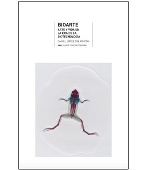 Bioarte. Arte y vida en la era de la biotecnología