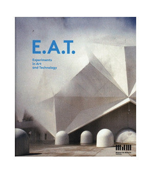 E.A.T.: Experiments in Arts and Technology