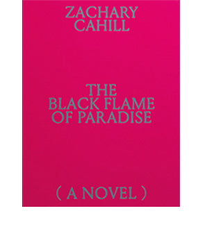 The Black Flames of Paradise, Zachary Cahill