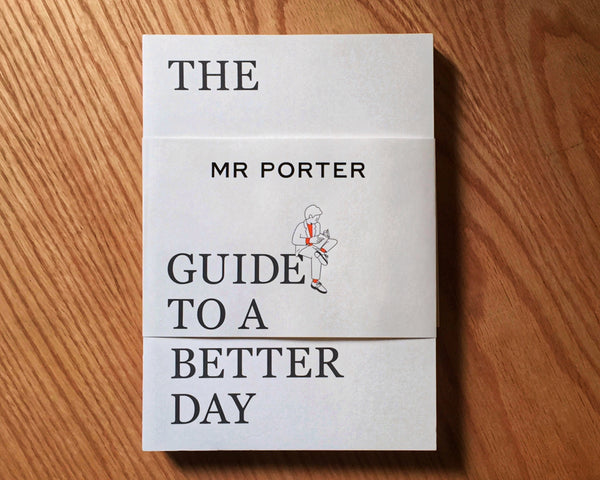 The Mr Porter Guide To A Better Day
