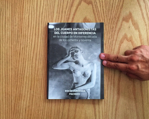 Los juanes antagonistas del cuerpo en diferencia, Rocío Cárdenas Pacheco