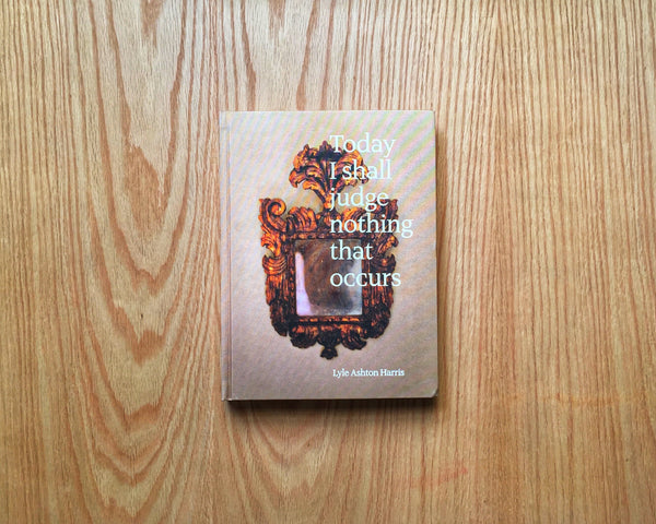 Today I Shall Judge Nothing That Occurs