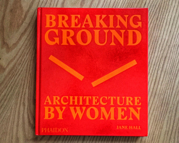 Breaking Ground: Architecture by Women, Jane Hall