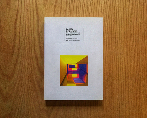 La idea de espacio en la arquitectura y el arte contemporáneo, 1960-1989