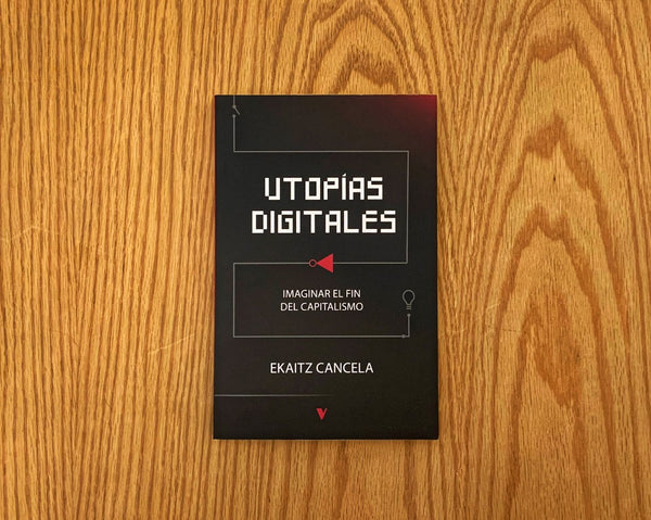 Utopías digitales. Imaginar el fin del capitalismo