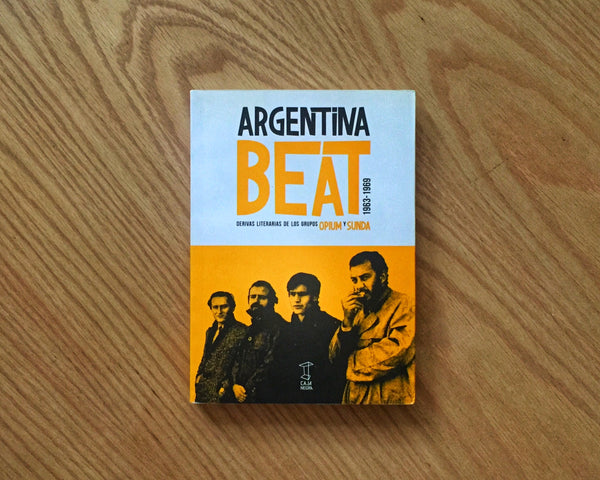 ARGENTINA BEAT Derivas literarias de los grupos OPIUM y SUNDA