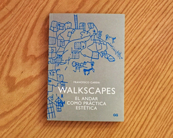 Walkscapes El andar como práctica estética, Francesco Careri