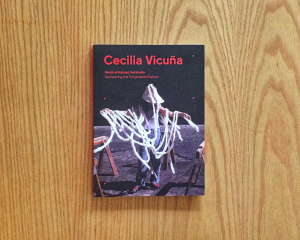 Veroír el fracaso iluminado | Seehearing the enlightened failure, Cecilia Vicuña