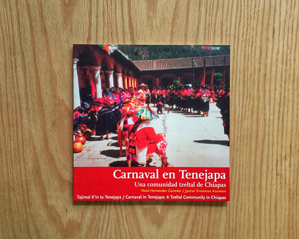 Carnaval en Tenejapa. Una comunidad tzeltal de Chiapas