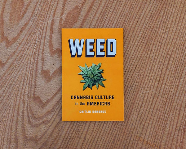 WEED. Cannabis Culture in the Americas