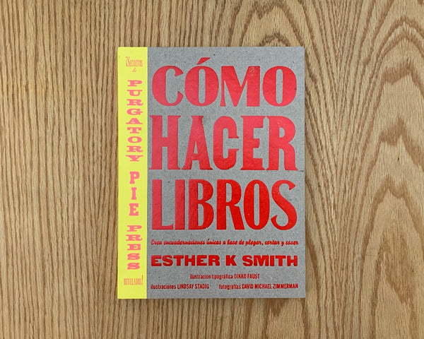 Cómo hacer libros. Crea encuadernaciones únicas a base de plegar, cortar y coser, Esther K Smith