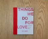 Things we do for love
