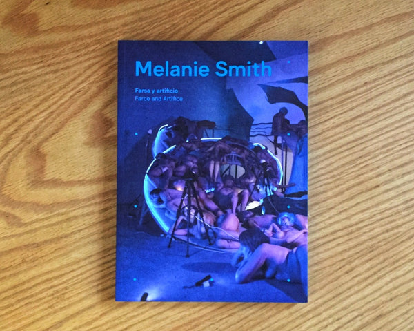 Melanie Smith. Farsa y artificio / Farce and Artifice