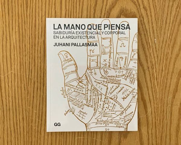 La mano que piensa Sabiduría existencial y corporal en la arquitectura, Juhani Pallasmaa