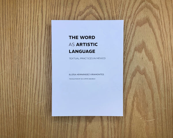 La palabra como lenguaje artístico. Prácticas textuales en México