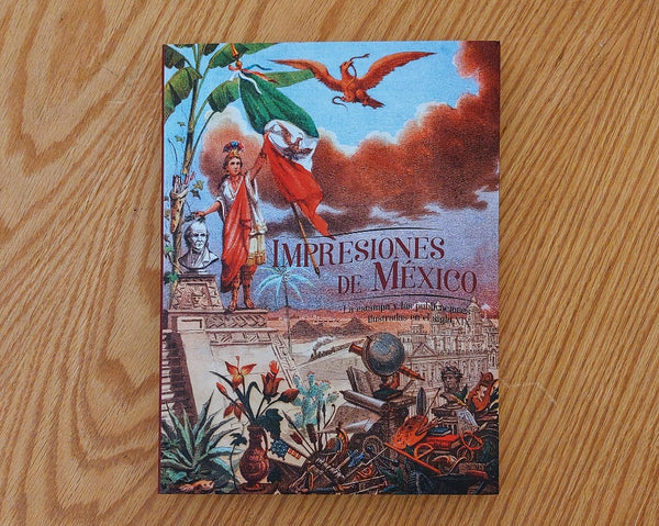 Impresiones de México. La estampa y las publicaciones ilustradas en el siglo  XIX