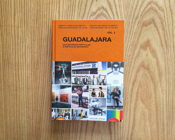 Guadalajara. Una geografía particular. Grupos y espacios en México. Arte contemporáneo de los 90., VV.AA