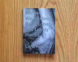 Mother, We All Have Been Lonely and Lovely Places,  Lara Konrad