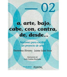 PUNTAL 02: A, ARTE, BAJO, CABE, CON, CONTRA, DE, DESDE