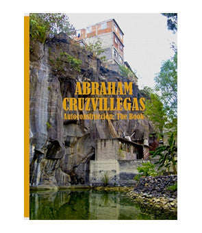 Abraham Cruzvillegas: Autoconstrucción - The Book