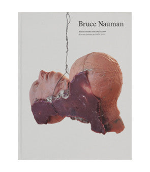 Bruce Nauman, Selected Works from 1967 to 1999