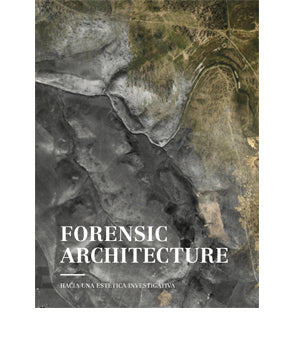 Forensic Architecture: Hacia una Estética Investigativa