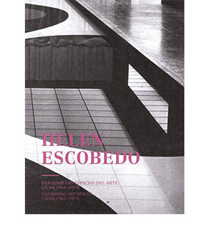 Expandir los espacios del arte. UNAM 1961-1979, Helen Escobedo