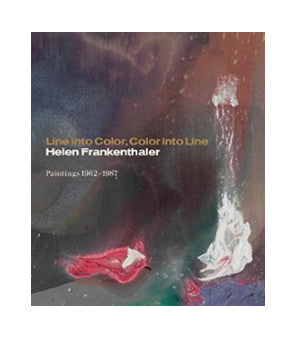Line into Color, Color into Line: Helen Frankenthaler, Paintings 1962–1987