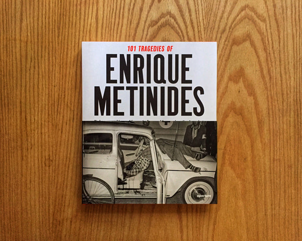 101 Tragedies of Enrique Metinides: Limited Edition