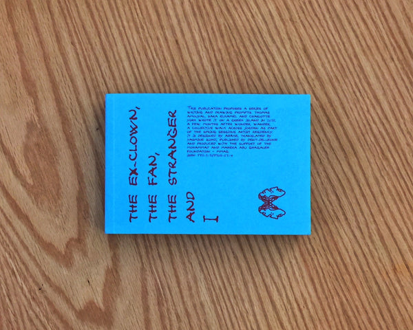 The Ex-Clown, the Fan, the Stranger and I  — Thomas Amouyal, Sara Elkamel and Charlotte York