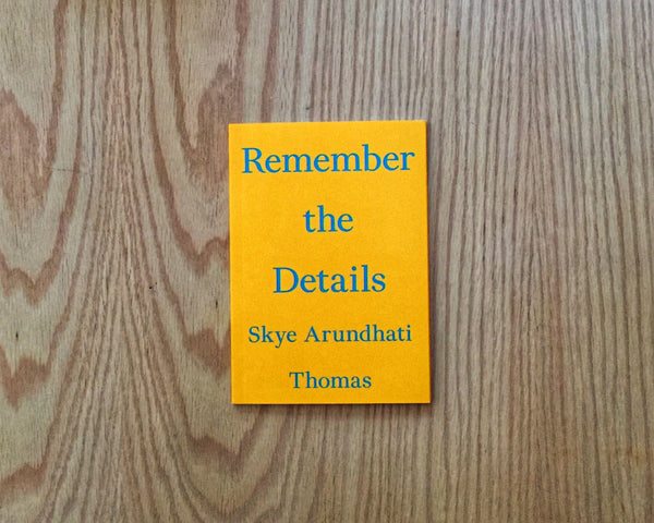 Remember the Details, Skye Arundhati Thomas
