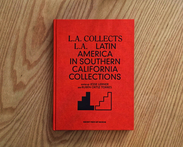 L.A. collects L.A. – Latin America in Southern California Collections by Vincent Price Art Museum