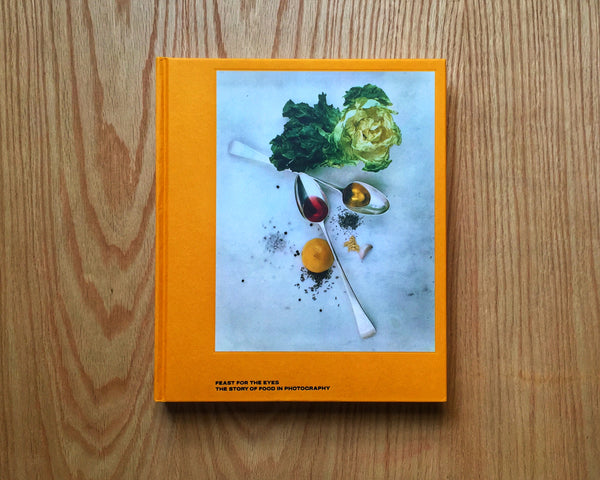 Feast for the Eyes: The Story of Food in Photography