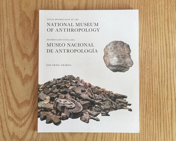 Destrucción total del Museo Nacional de Antropología
