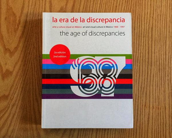 La era de la discrepancia Arte y cultura visual en México, 1968-1997