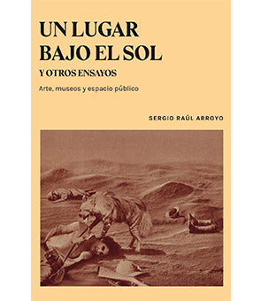 Un lugar bajo el sol y otros ensayos, Sergio Raúl Arroyo