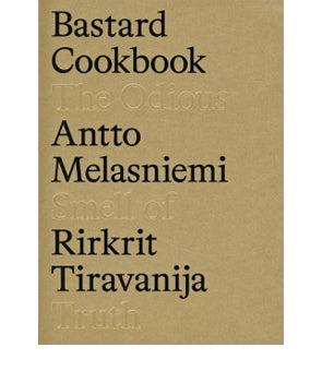 Bastard Cookbook, Rirkrit Tiravanija & Antto Melasniemi