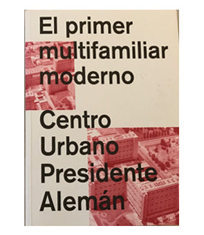 El primer multifamiliar moderno - Centro Urbano Presidente Miguel Alemán