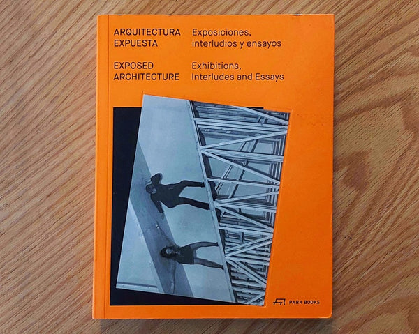Arquitectura expuesta: Exhibiciones, interludios y ensayos