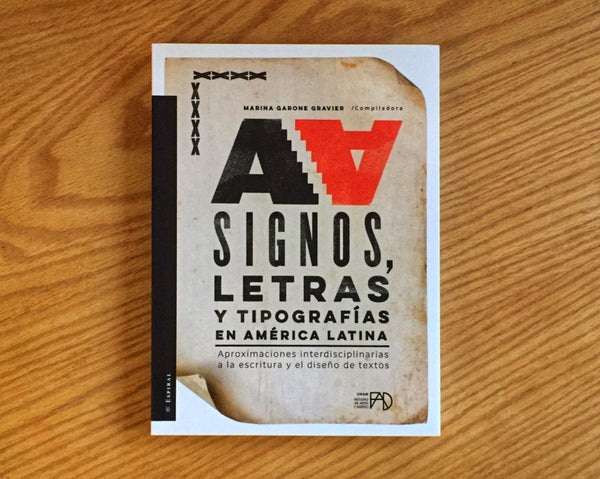 Signos, letras y tipografías en América Latina. Aproximaciones interdisciplinarias a la escritura y el diseño de textos
