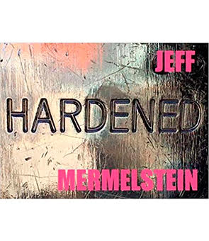 Hardened, Jeff Mermelstein